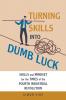 Turning Skills Into Dumb Luck