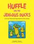 Huffle and the Jealous Ducks
