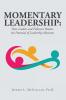 Momentary Leadership