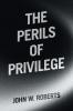 The Perils of Privilege