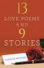 13 Love Poems and 9 Stories