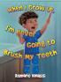 When I Grow Up I'm Never Going to Brush My Teeth
