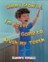 When I Grow Up I'm Never Going to Brush My Teeth