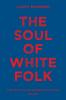 THE SOUL OF WHITE  FOLK