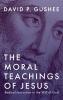 The Moral Teachings of Jesus