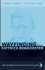 Wayfinding with Dietrich Bonhoeffer