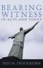 Bearing Witness in Acts and Today