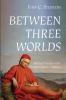Between Three Worlds