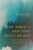 The Bible for a Shifting Secular Age