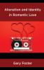 Alienation and Identity in Romantic Love