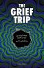 The Grief Trip