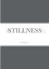 STILLNESS