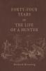 Forty-Four Years of the Life of a Hunter