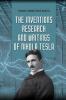 The Inventions Research and Writings of Nikola Tesla