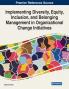 Implementing Diversity Equity Inclusion and Belonging Management in Organizational Change Initiatives