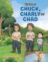 The Story of Chuck Charly and Chad