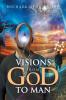 VISIONS FROM GOD TO MAN