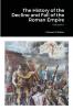The History of the Decline and Fall of the Roman Empire Volume 1