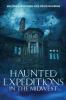 Haunted Expeditions In The Midwest
