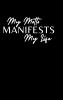 My Motto Manifests My Life