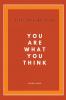 You Are What You Think