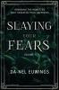 Slaying Your Fears - Removing the Monsters that Threaten Your Happiness