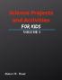 Science Projects and Activities for Kids Volume I