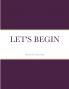 LET'S BEGIN