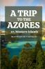 A Trip to the Azores or Western Islands