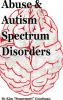 Abuse & Autism Spectrum Disorders