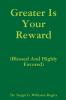 Greater Is Your Reward (Blessed And Highly Favored)