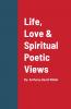 Life Love & Spiritual Poetic Views