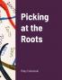 Picking at the Roots