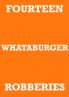 FOURTEEN WHATABURGER ROBBERIES