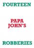 FOURTEEN PAPA JOHN'S ROBBERIES