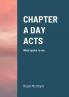 CHAPTER A DAY  ACTS