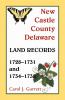 New Castle County Delaware Land Records 1728-1731 and 1734-1738