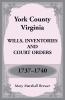 York County Virginia Wills Inventories and Court Orders 1737-1740
