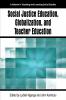 Social Justice Education Globalization and Teacher Education