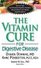 The Vitamin Cure for Digestive Disease