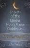 Secrets of the Eternal Moon Phase Goddesses