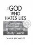 The God Who Hates Lies (Study Guide)