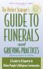 The Perfect Stranger's Guide to Funerals and Grieving Practices