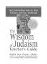 The Wisdom of Judaism Teacher's Guide