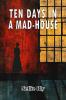 Ten Days in A Mad-House