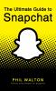 The Ultimate Guide to Snapchat