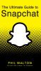 The Ultimate Guide to Snapchat