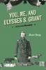 You Me and Ulysses S. Grant