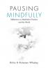 Pausing Mindfully