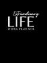 Extraordinary Life Work Planner